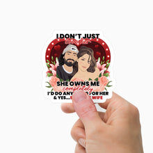Load image into Gallery viewer, She Owns Me I Do Anything for her Sticker Personalized
