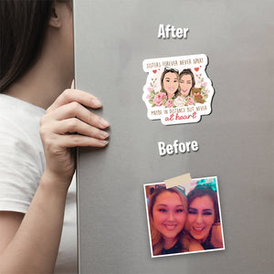 Sisters Forever never Apart Magnet designs customize for a personal touch