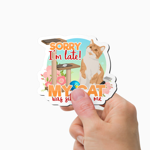 Sorry I’m Late My Cat Was Sitting on Me Magnet Personalized
