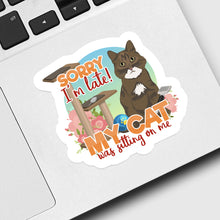 Load image into Gallery viewer, Sorry I’m Late My Cat Was Sitting on Me Sticker designs customize for a personal touch
