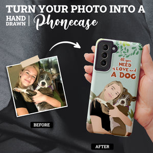 Turn Your Photo in to Custom Design All I Need is Love and a Dog People Phone Cases