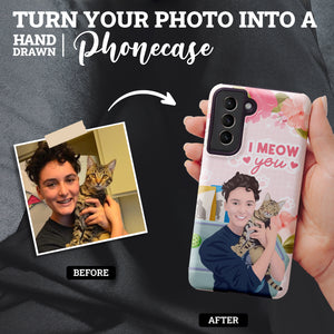 Turn Your Photo in to Custom Design I Meow You Phone Case Phone Cases