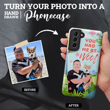 Load image into Gallery viewer, Turn Your Photo in to Custom Design You had Me At Woof People Phone Cases
