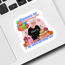 Load image into Gallery viewer, Turning 90 Does not Mean Im Growing up Sticker designs customize for a personal touch
