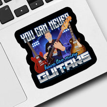 Load image into Gallery viewer, You Can Never Have to Many Guitars Sticker designs customize for a personal touch
