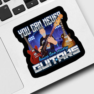 You Can Never Have to Many Guitars Sticker designs customize for a personal touch