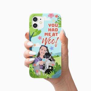 You had Me At Woof Phone Case Personalized
