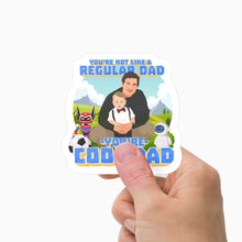 Load image into Gallery viewer, Not Like a Regulars Dad Your a Cool Dad Stickers Personalized
