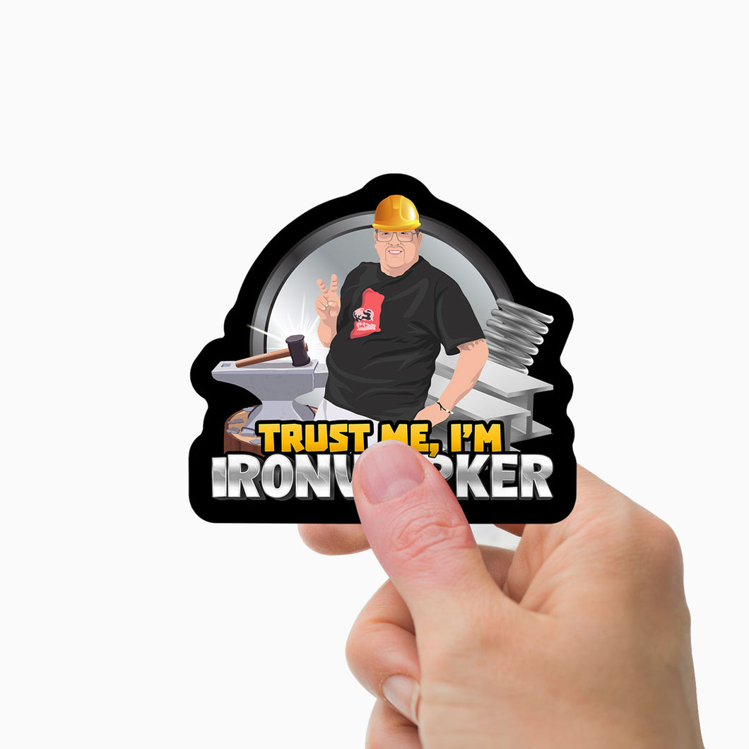 Trust Me I'm an Ironworker Stickers Personalized