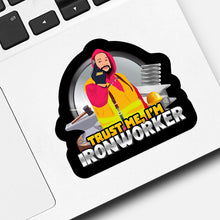 Load image into Gallery viewer, Trust Me I&#39;m an Ironworker Sticker designs customize for a personal touch
