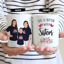 Load image into Gallery viewer, Life Is Better With Sisters Unique And High Quality Custom Mug
