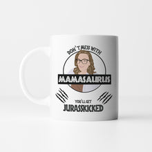 Load image into Gallery viewer, Don&#39;t Mess with Mamasaurus Mom Mug Personalized
