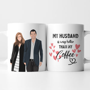 wife coffee mug says My Husband is Hotter Than My Coffee